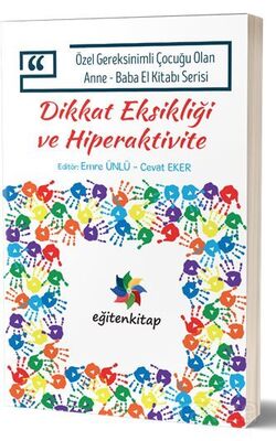 Dikkat Eksikliği ve Hiperaktivite / Özel Gereksinimli Çocuğu Olan Anne-Baba El Kitabı Serisi - 1