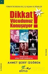 Dikkat Vücudunuz Konuşuyor / Türkiye'de Beden Dili İş Yaşamı ve Renkler - Elma Yayınevi