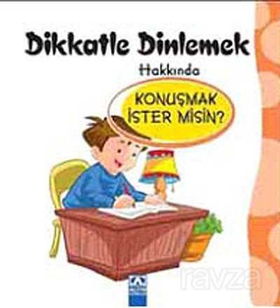 Dikkatle Dinlemek Hakkında Konuşmak İster misin? - 1
