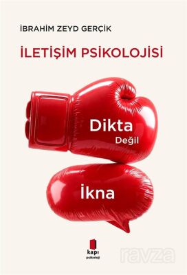 Dikta Değil İkna İletişim Psikolojisi - 1