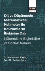 Dil ve Düşüncede Matematiksel Kelimeler ile Kavramların İlişkisine Dair Kökenbilim, Biçimbilim ve Sö - Eğitim Kitabevi