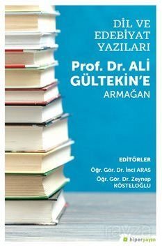 Dil ve Edebiyat Yazıları Prof. Dr. Ali Gültekin'e Armağan - 1