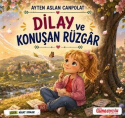 Dilay ve Konuşan Rüzgar - Güneşyolu Yayınları