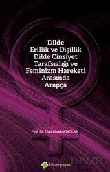 Dilde Erillik ve Dişillik Dilde Cinsiyet Tarafsızlığı ve Feminizm Hareketi Arasında Arapça - Hiper Yayın