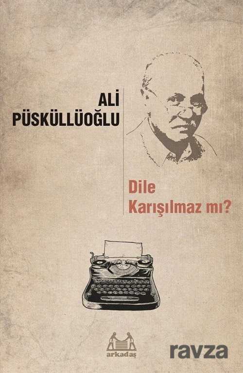 Dile Karışılmaz mı? - Arkadaş Yayınları