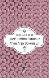 Dilek Tuttum Okunsun Ahım Arşa Dokunsun - Timaş Yayınları