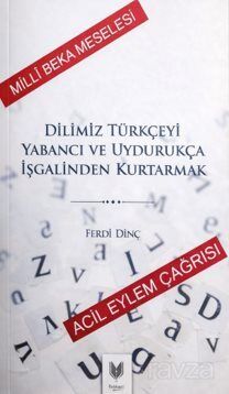 Dilimiz Türkçeyi Yabancı ve Uydurukça İşgalinden Kurtarmak - 1