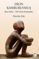 Dilin Kamburuymuş / Bazı Sözler... Yerli Yersiz Konuşmalar - Telos Yayınları