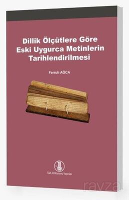 Dillik Ölçütlere Göre Eski Uygurca Metinlerin Tarihlendirilmesi - 1