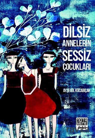 Dilsiz Annelerin Sessiz Çocukları - Notabene Yayınları
