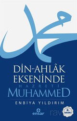 Din-Ahlak Ekseninde Hazreti Muhammed - Ensar Neşriyat