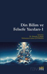 Din Bilim ve Felsefe Yazıları 1 - Eskiyeni Yayınları