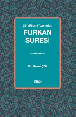 Din Eğitimi Açısından Furkan Sûresi - 1