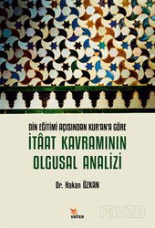 Din Eğitimi Açısından Kur'an'a Göre İtaat Kavramının Olgusal Analizi - Kriter Basım Yayın Dağıtım