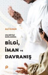 Din Eğitimi Bağlamında Bilgi, İman ve Davranış - Pınar Yayınları