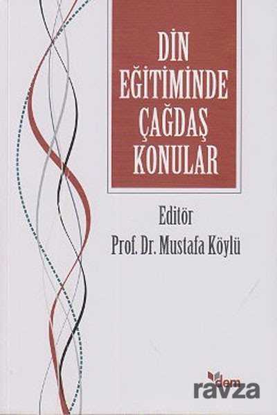 Din Eğitiminde Çağdaş Konular - Dem Yayınları