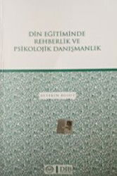 Din Eğitiminde Rehberlik ve Psikolojik Danışmanlık - Diyanet İşleri Başkanlığı