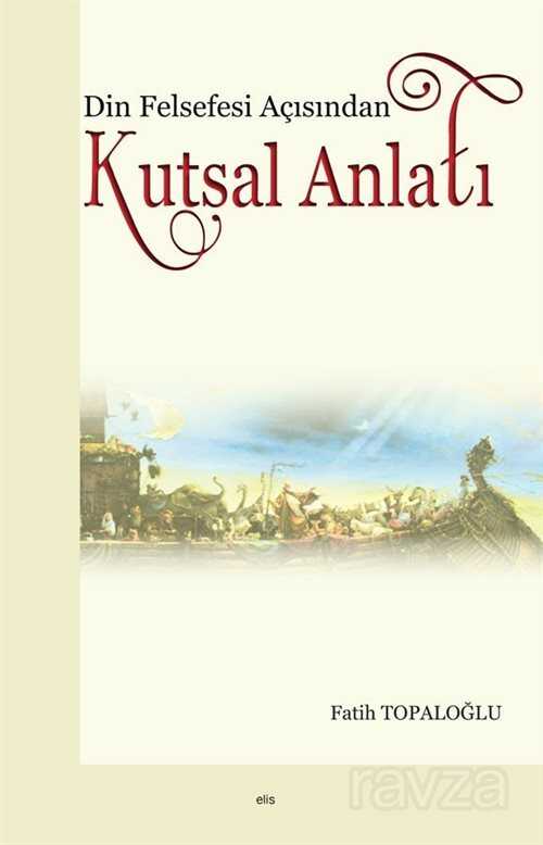 Din Felsefesi Açısından Kutsal Anlatı - Elis Yayınları