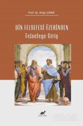 Din Felsefesi Üzerinden Felsefeye Giriş - Paradigma Akademi Yayınları