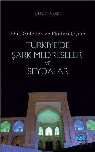 Din, Gelenek ve Modernleşme Türkiye'de Şark Medreseleri ve Seydalar - 1