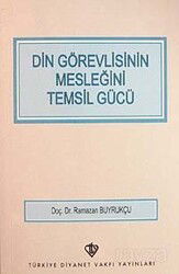 Din Görevlisinin Meslegini Temsil Gücü - Diyanet Vakfı Yayınları