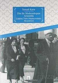 Din İle Modernleşme Arasında Çağdaş Türk Düşüncesinin Meseleleri - 1