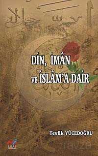 Din, Iman ve Islam’a Dair - Emin Yayınları (Bursa)
