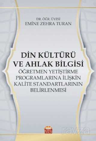 Din Kültürü ve Ahlak Bilgisi Öğretmen Yetiştirme Programlarına İlişkin Kalite Standartlarının Belirl - Nobel Bilimsel