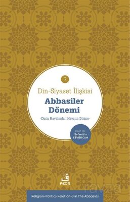 Din-Siyaset İlişkisi 3 / Abbasiler Dönemi - 1