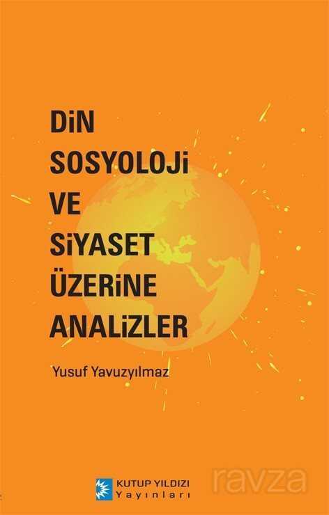 Din, Sosyoloji ve Siyaset Üzerine Analizler - Kutup Yıldızı Yayınları