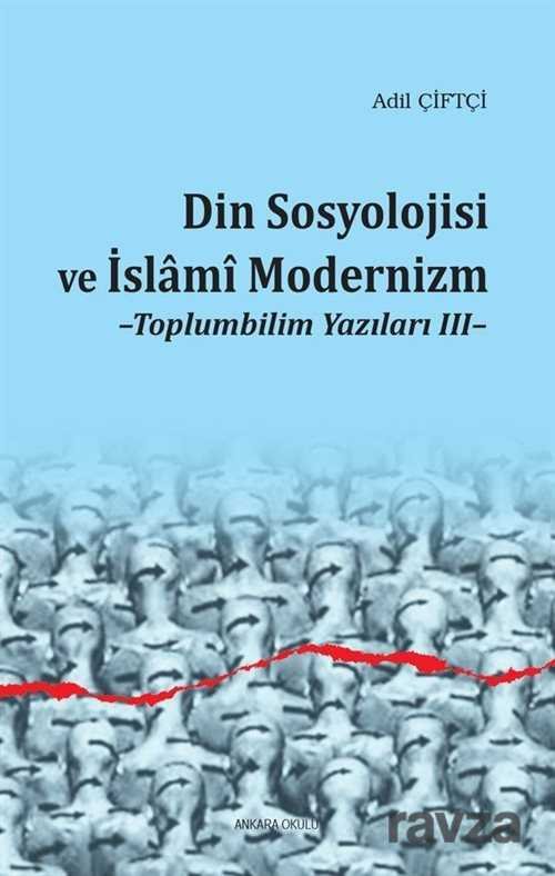 Din Sosyolojisi ve İslami Modernizm / Toplumbilim Yazıları 3 - 1