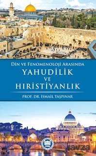 Din ve Fenomenoloji Arasında Yahudilik ve Hıristiyanlık - M.Ü. İlahiyat Fak. Vakfı Yayınları