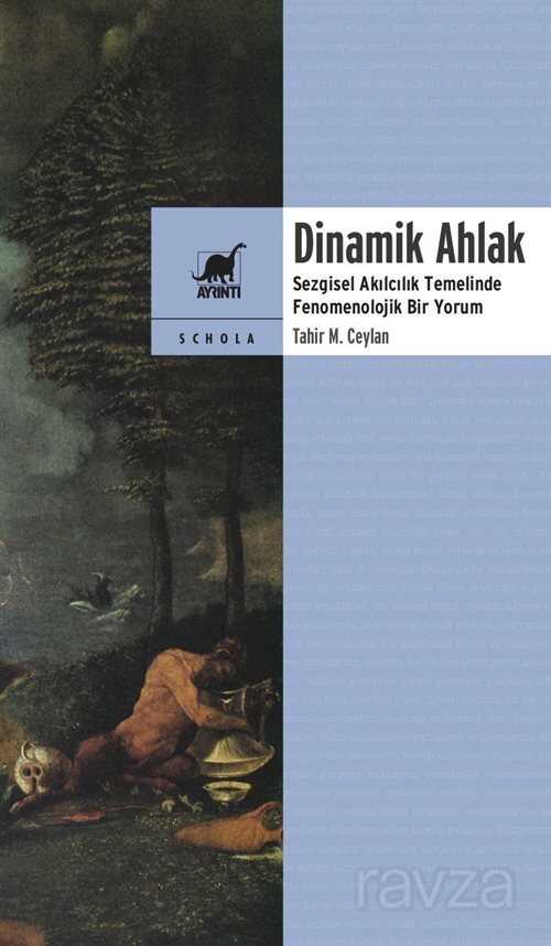 Dinamik Ahlak Sezgisel Akılcılık Temelinde Fenomenolojik Bir Yorum - Ayrıntı Yayınları