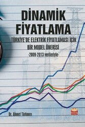 Dinamik Fiyatlama: Türkiye'de Elektrik Fiyatlaması İçin Bir Model Önerisi -2009-2013 Verileriyle - Nobel Bilimsel