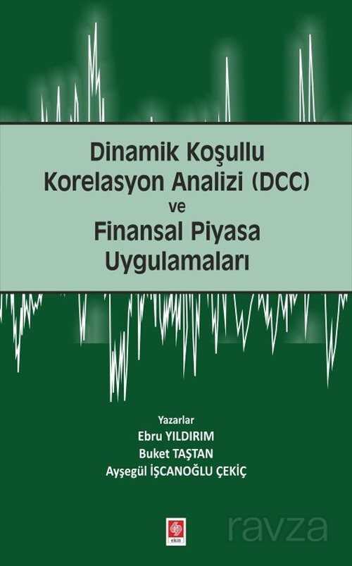 Dinamik Koşullu Korelasyon Analizi (Dcc) ve Finansal Piyasa Uygulamaları - 1