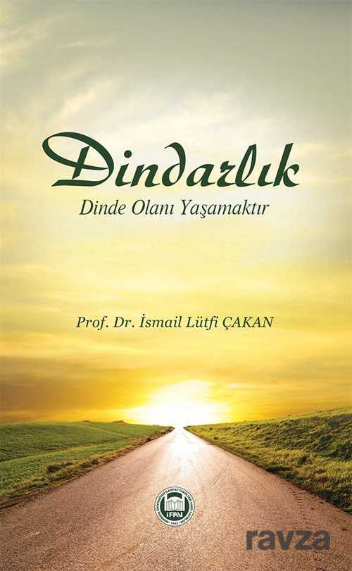 Dindarlık Dinde Olanı Yaşamaktır - M.Ü. İlahiyat Fak. Vakfı Yayınları
