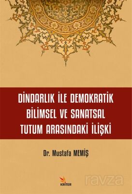 Dindarlık İle Demokratik Bilimsel ve Sanatsal Tutum Arasındaki İlişki - 1