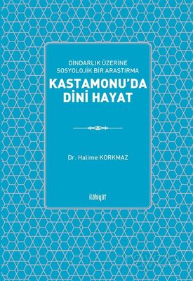 Dindarlık Üzerine Sosyolik Bir Araştırma: Kastamonu'da Dini Hayat - 1