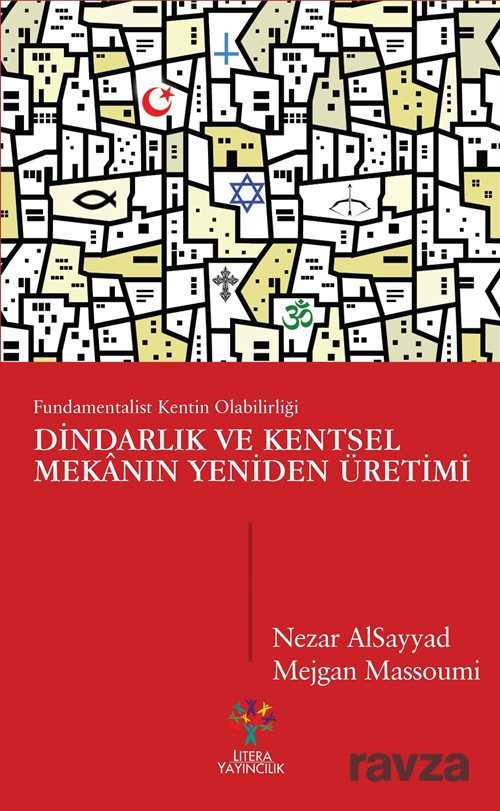 Dindarlık ve Kentsel Mekanın Yeniden Üretimi - Litera Yayıncılık