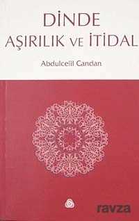 Dinde Aşırılık ve İtidal - 1