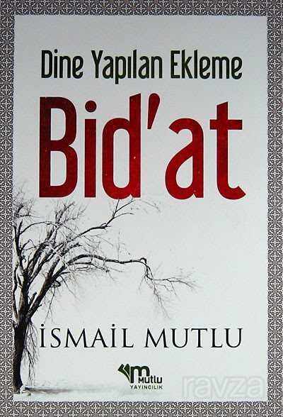 Dine Yapılan Ekleme Bid'at - Mutlu Yayıncılık