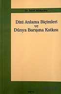Dini Anlama Biçimleri ve Dünya Barışına Katkısı - Araştırma Yayınları (Ankara)