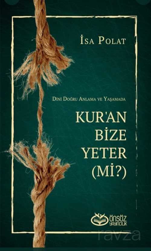Dini Doğru Anlama Ve Yaşamada Kur'an Bize Yeter (Mi?) - Önsöz Yayıncılık
