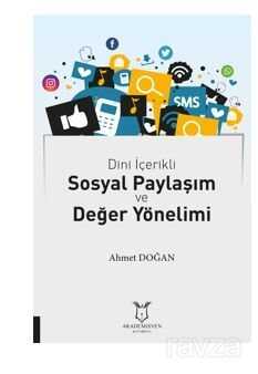 Dini İçerikli Sosyal Paylaşım ve Değer Yönelimi - Akademisyen Kitabevi