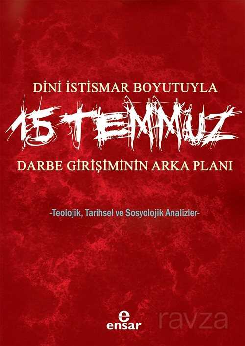 Dini İstismar Boyutuyla 15 Temmuz - Ensar Neşriyat