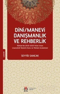 Dini / Manevi Danışmanlık ve Rehberlik Türkiye'de 2010-2020 Yılları Arası Lisansüstü Tezlerin Konu v - 1