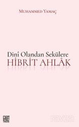 Dini Olandan Sekülere Hibrit Ahlak - Palet Yayınları (Konya)