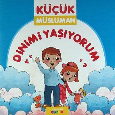 Dinimi Yaşıyorum / Küçük Müslüman - Semerkand Yayıncılık