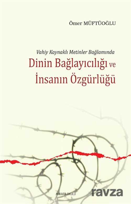 Dinin Bağlayıcığı ve İnsanın Özgürlüğü - Ankara Okulu Yayınları