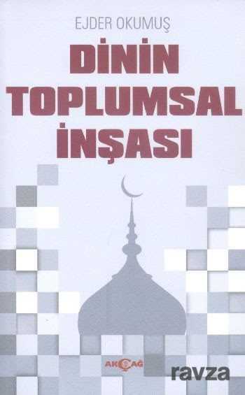 Dinin Toplumsal İnşası - Akçağ Yayınları